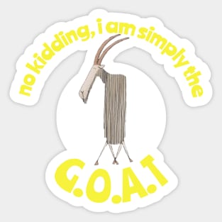 No Kidding, I Am Simply the GOAT Sticker